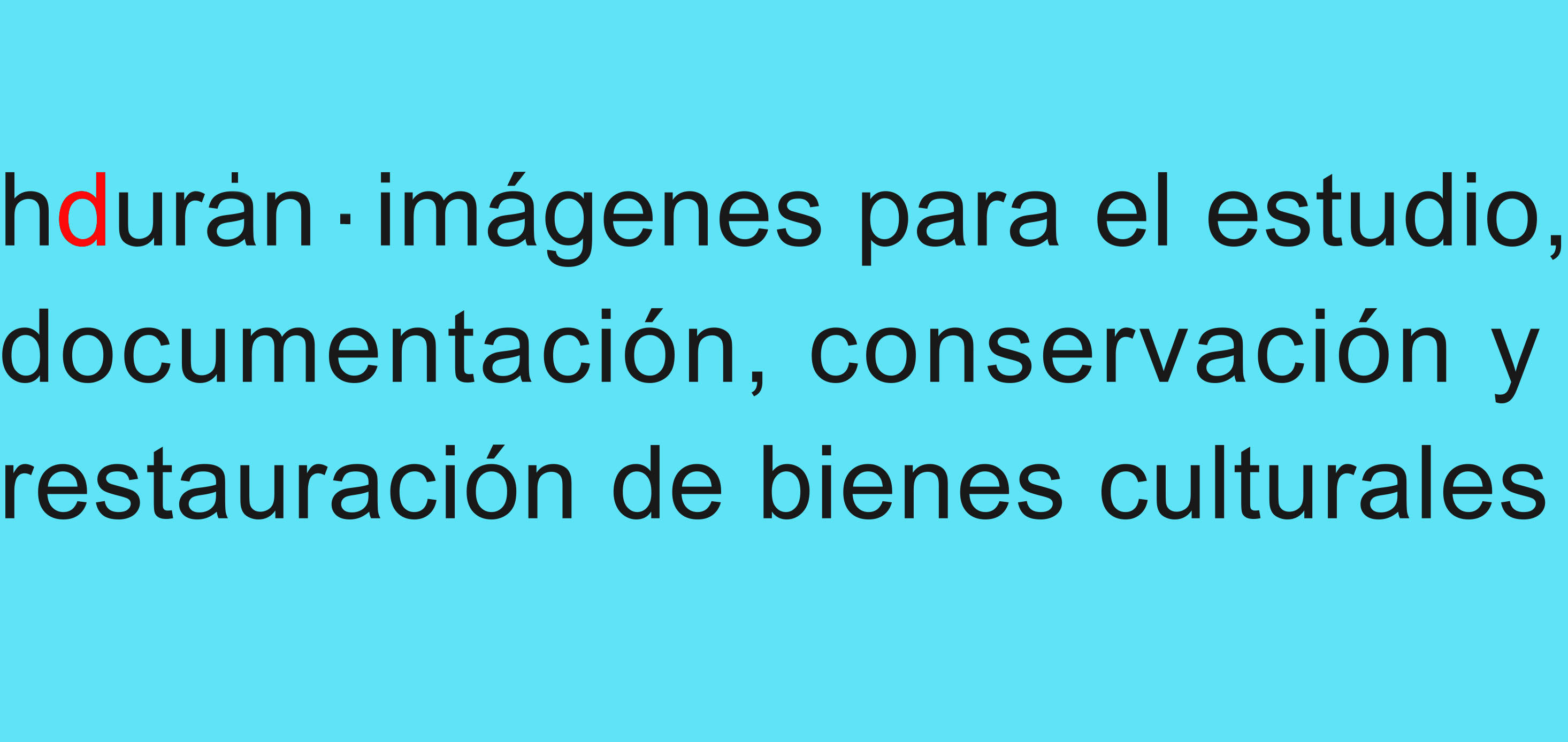 hdurán . imágenes para el estudio, documentación, conservación 
                y restauración de bienes culturales